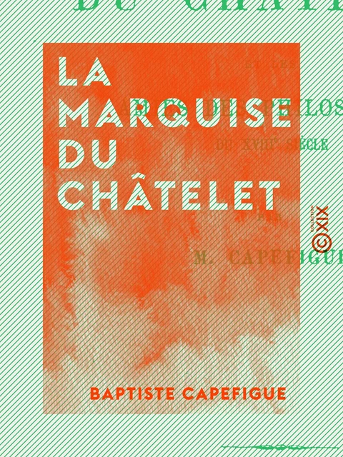 La Marquise du Châtelet - Baptiste Capefigue - Collection XIX