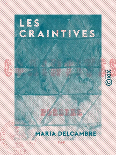 Les Craintives - Poésies - Maria Delcambre - Collection XIX