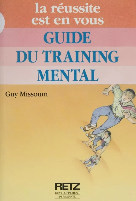 Guide du training mental - Guy Missoum - Retz (réédition numérique FeniXX)