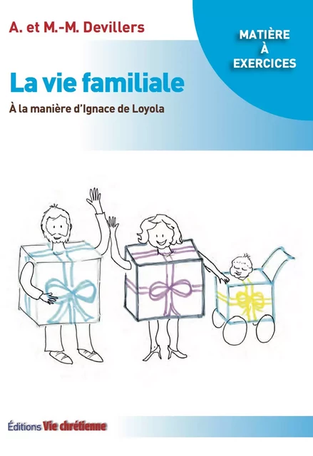 La vie familiale - Alain Devillers, Marie-Madeleine Devillers - Vie Chrétienne