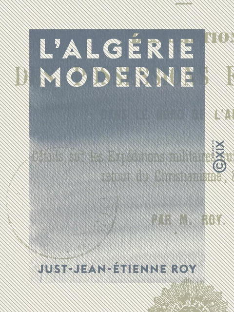 L'Algérie moderne - Just-Jean-Etienne Roy - Collection XIX