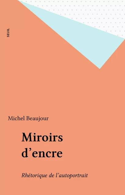 Miroirs d'encre - Michel Beaujour - Seuil (réédition numérique FeniXX)