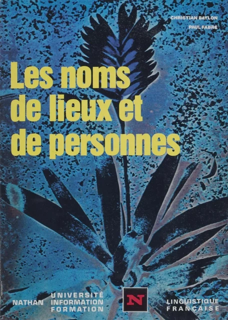 Les Noms de lieux et de personnes - Christian Baylon, Paul Favre - Nathan (réédition numérique FeniXX)