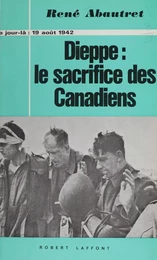 Dieppe : le sacrifice des canadiens