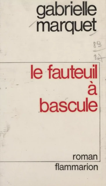 Le fauteuil à bascule - Gabrielle Marquet - Flammarion (réédition numérique FeniXX)