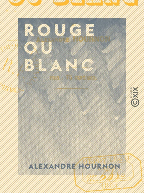 Rouge ou Blanc - Alexandre Hournon - Collection XIX