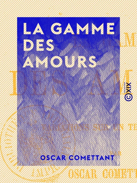 La Gamme des amours - Variations sur un thème connu - Oscar Comettant - Collection XIX