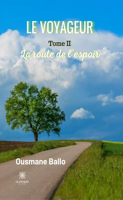 Le voyageur: Tome II - La route de l'espoir - Ousmane Ballo - Le Lys Bleu Éditions