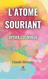 L'atome souriant - Opéra cosmique