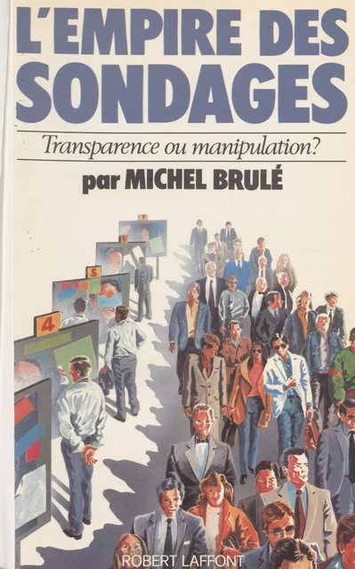 L'Empire des sondages : transparence ou manipulation ? - Michel Brulé - Robert Laffont (réédition numérique FeniXX)