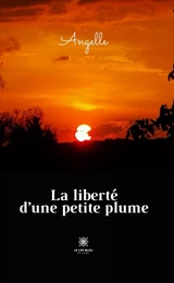 La liberté d’une petite plume