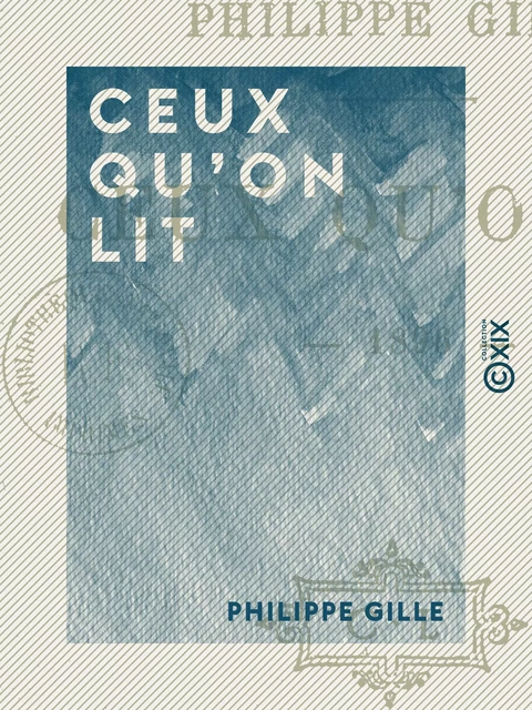 Ceux qu'on lit - Philippe Gille - Collection XIX