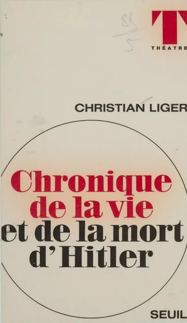 Chronique de la vie et de la mort d'Hitler - Christian Liger - Seuil (réédition numérique FeniXX)