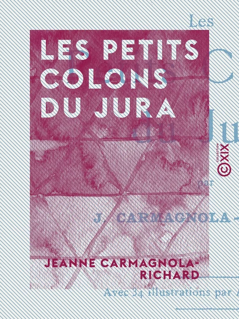 Les Petits Colons du Jura - Jeanne Carmagnola-Richard - Collection XIX