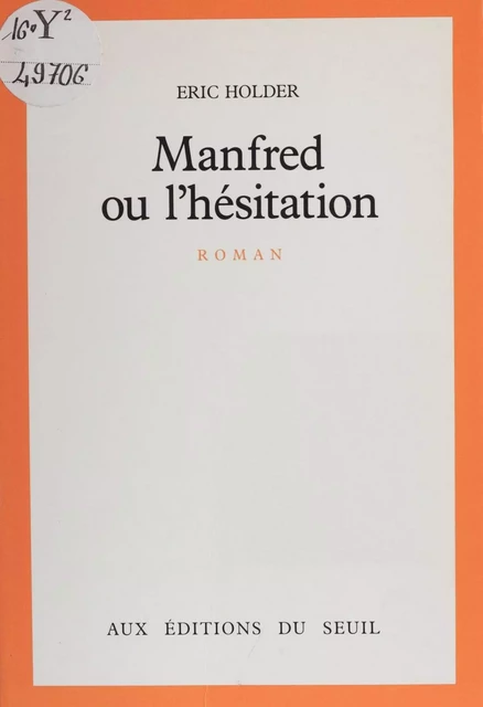 Manfred ou l'Hésitation - Eric Holder - Seuil (réédition numérique FeniXX)