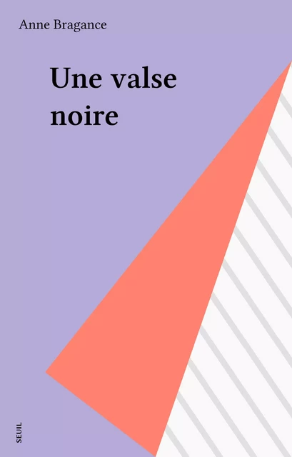 Une valse noire - Anne Bragance - Seuil (réédition numérique FeniXX)