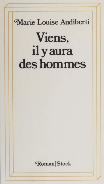 Viens, il y aura des hommes - Marie-Louise Audiberti - Stock (réédition numérique FeniXX)