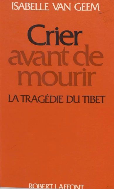 Crier avant de mourir - Isabelle Van Geem - Robert Laffont (réédition numérique FeniXX)