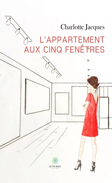 L’appartement aux cinq fenêtres - Charlotte Jacques - Le Lys Bleu Éditions