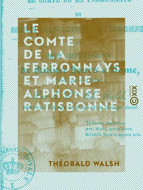 Le Comte de La Ferronnays et Marie-Alphonse Ratisbonne - Mes impressions de quinze jours à Rome (16-31 janvier 1842) - Théobald Walsh - Collection XIX