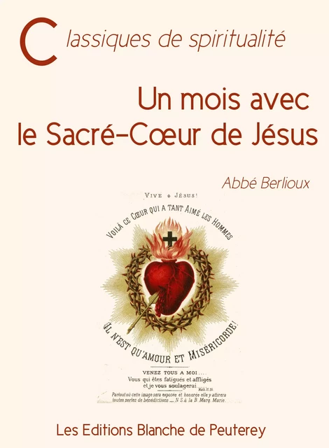 Un mois avec le Sacré-Cœur de Jésus - Abbé Berlioux - Les Editions Blanche de Peuterey