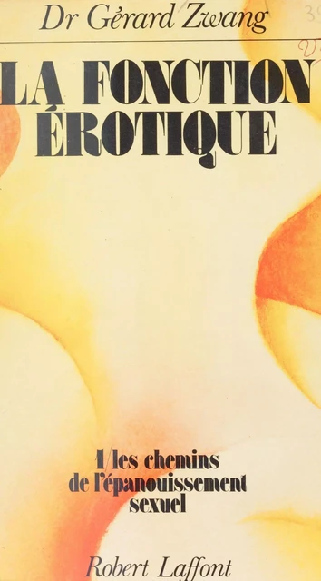 La fonction érotique (1) - Gérard Zwang - Robert Laffont (réédition numérique FeniXX)