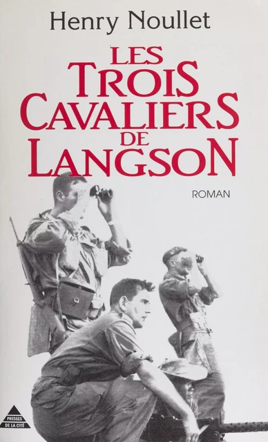 Les Trois Cavaliers de Langson - Henry Noullet - Presses de la Cité (réédition numérique FeniXX)