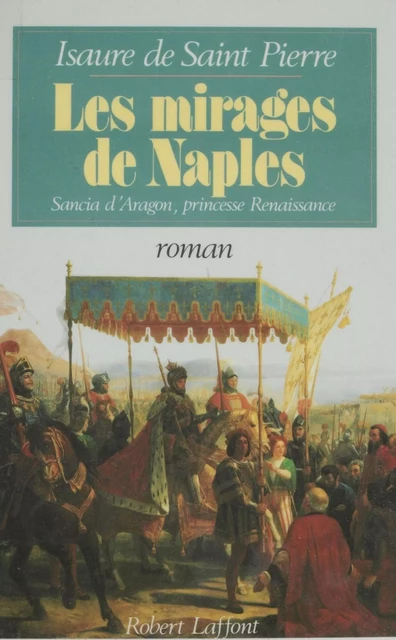 Les Mirages de Naples - Isaure de Saint-Pierre - Robert Laffont (réédition numérique FeniXX)