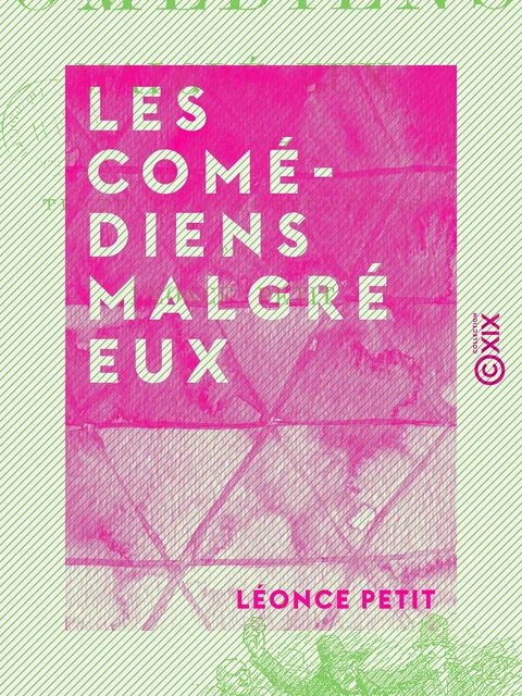 Les Comédiens malgré eux - Léonce Petit - Collection XIX