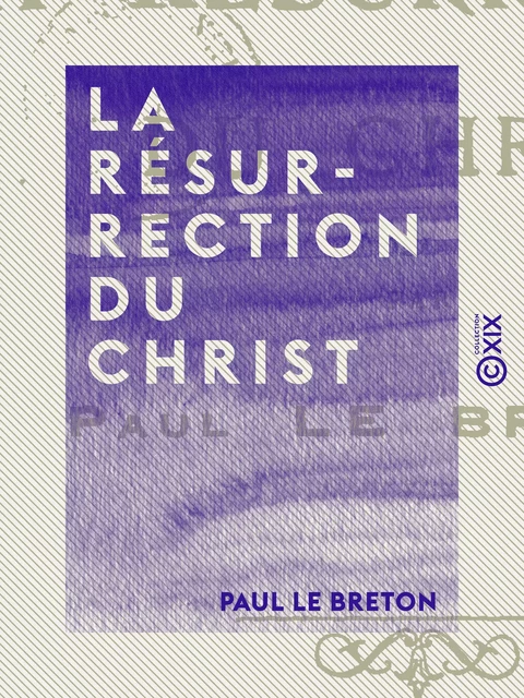 La Résurrection du Christ - Paul le Breton - Collection XIX