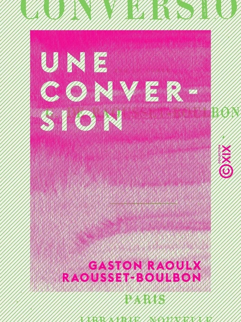 Une conversion - Gaston Raoulx Raousset-Boulbon - Collection XIX