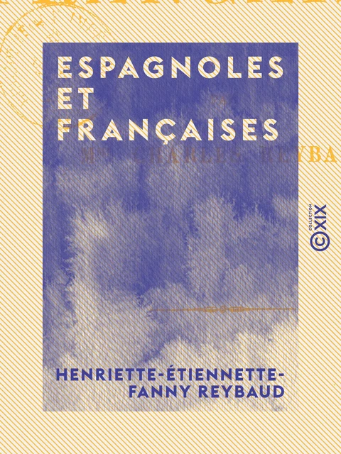 Espagnoles et Françaises - Fanny Reybaud - Collection XIX