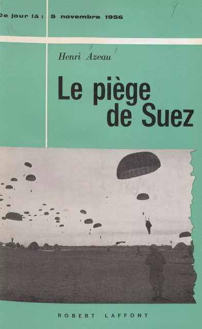 Le piège de Suez - Henri Azeau - Robert Laffont (réédition numérique FeniXX)