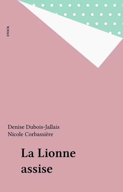 La Lionne assise - Denise Jallais, Nicole Corbassière - Stock (réédition numérique FeniXX)