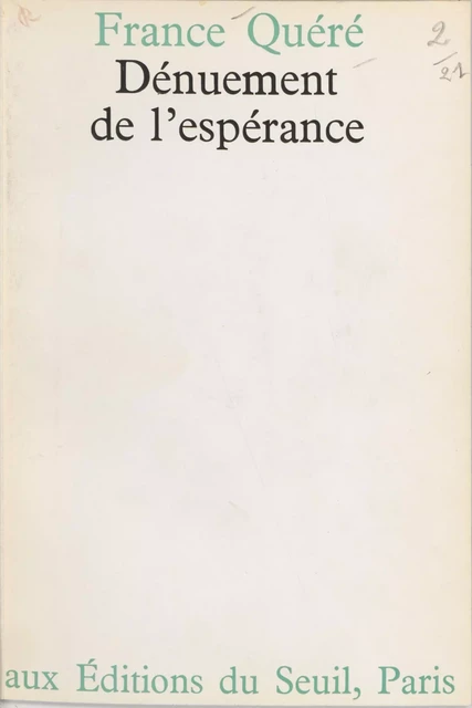 Dénuement de l'espérance - France Quéré - Seuil (réédition numérique FeniXX)