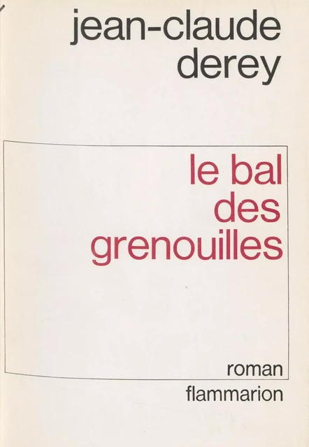 Le Bal des grenouilles - Jean-Claude Derey - Flammarion (réédition numérique FeniXX)