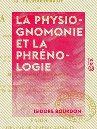 La Physiognomonie et la Phrénologie