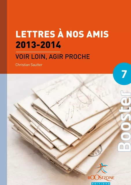 Lettres à nos amis 2013-2014 (Volume 7) - Christian Sautter - Boostzone Editions