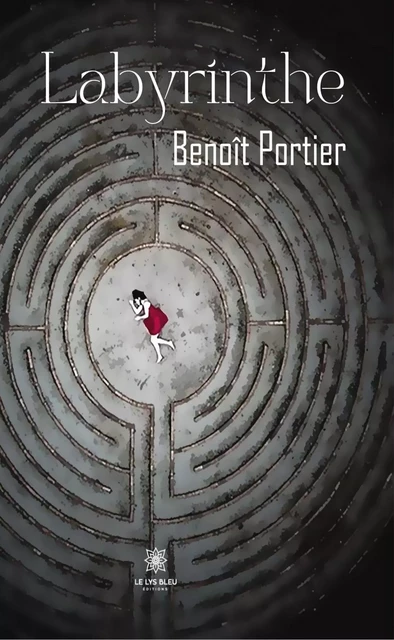 Labyrinthe - Benoït Portier - Le Lys Bleu Éditions