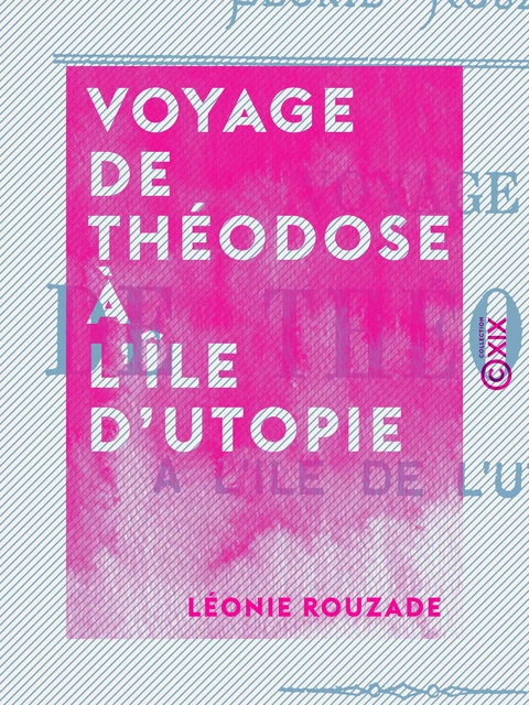 Voyage de Théodose à l'île d'Utopie - Léonie Rouzade - Collection XIX