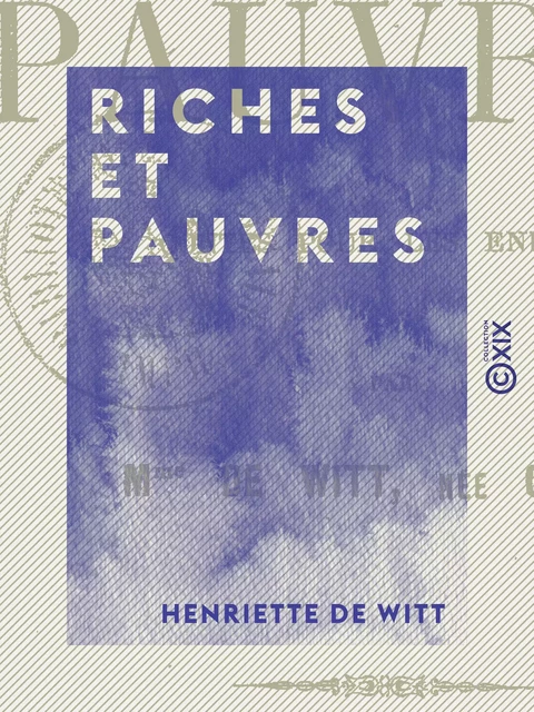 Riches et Pauvres - Henriette de Witt - Collection XIX