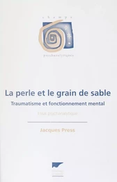 La Perle et le grain de sable : traumatisme et fonctionnement mental