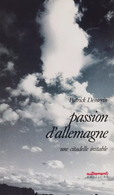 Passion d'Allemagne - Patrick Démerin - Autrement (réédition numérique FeniXX)