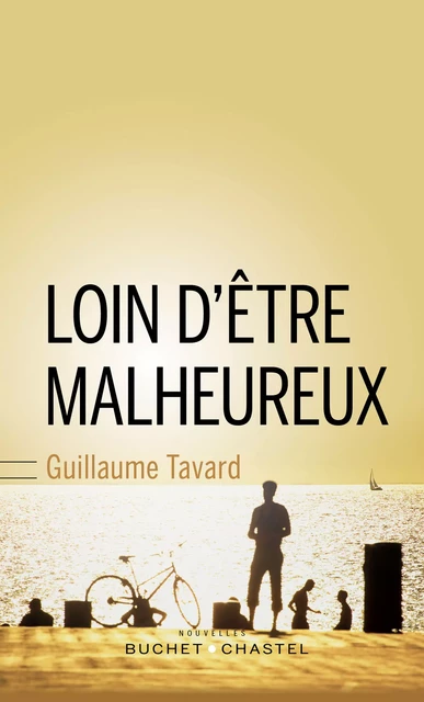 Loin d'être malheureux - Guillaume Tavard - Libella