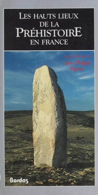 Les Hauts Lieux de la préhistoire en France - Jean-Philippe Rigaux - Bordas (réédition numérique FeniXX)