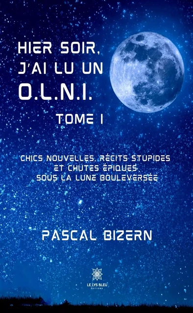 Hier soir, j’ai lu un O.L.N.I. - Tome 1 - Pascal Bizern - Le Lys Bleu Éditions