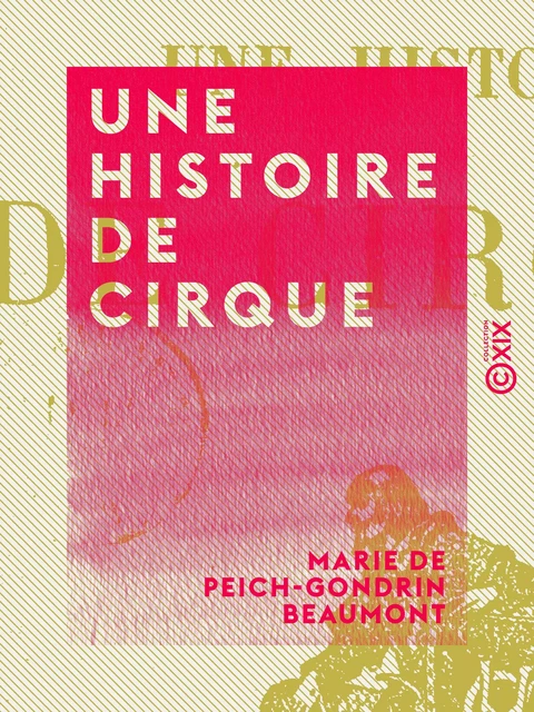 Une histoire de cirque - Marie de Peich-Gondrin Beaumont - Collection XIX