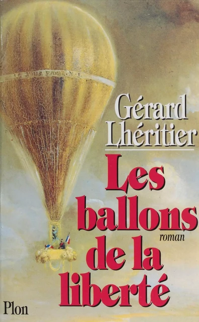 Les ballons de la liberté - Gérard Lhéritier - Plon (réédition numérique FeniXX)