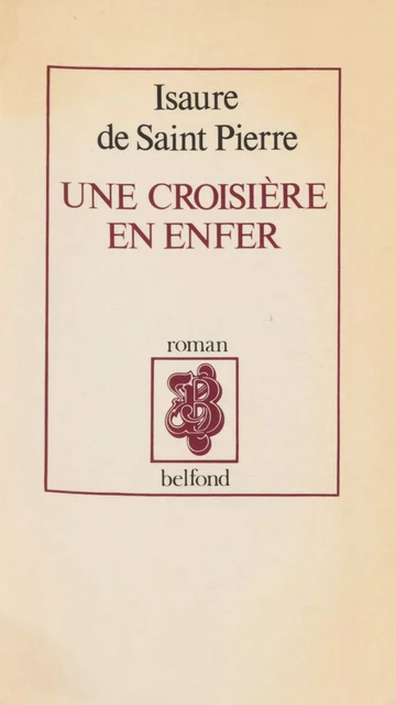 Une croisière en enfer - Isaure de Saint Pierre - Belfond (réédition numérique FeniXX)