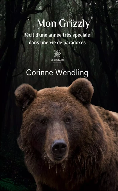 Mon Grizzly - Corinne Wendling - Le Lys Bleu Éditions